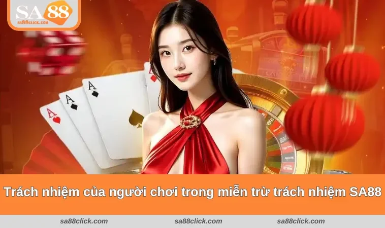 mien tru trach nhiem sa88 3 Trách nhiệm của người chơi trong khi thực hiện quy định